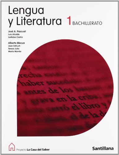 Proyecto la Casa Del Saber, Lengua y Literatura, 1 Bachillerato - 9788429406122 - Alberto Blecua Perdices, Luis Alcalde Cuevas, Ladislao Castro Ramos, Joan Estruch I Tobella, Teresa Julio Gimenez, Maria Morras Ruiz Falco, Jose Antonio Pascual Rodriguez