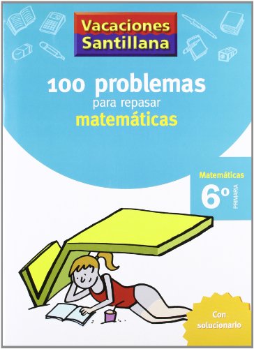 100 PROBLEMAS REPASAR MATEMATICAS 6ºEP 06 VACACIONES - AA,VV