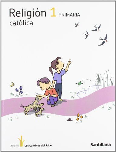 RELIGION CATOLICA 1 PRIMARIA LOS CAMINOS DEL SABER (Spanish Edition) (9788429413113) by Various