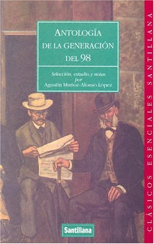 Beispielbild fr Antologia De La Generacion Del 98/anthology of the Generation of 1898 (Clasicos Esenciales Santillana) (Spanish Edition) zum Verkauf von HPB-Red