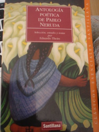 Stock image for Antologia Poetica de Pablo Neruda = Poetic Anthology of Pablo Neruda for sale by ThriftBooks-Dallas