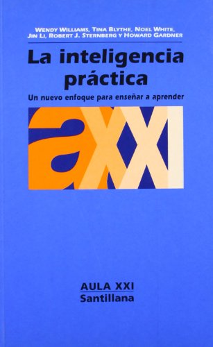 LA INTELIGENCIA PRACTICA. UN NUEVO ENFOQUE PARA ENSEÃ‘AR A APRENDER. AULA XXI NÂº 75 (9788429463064) by Williams