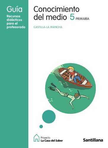 crecimiento agua . GUÍA CONOCIMIENTO DEL MEDIO 5 PRIMARIA CASTILLA LA MANCHA LA CASA DEL SABER  SANTILLANA (Spanish Edition): 9788429488975 - AbeBooks