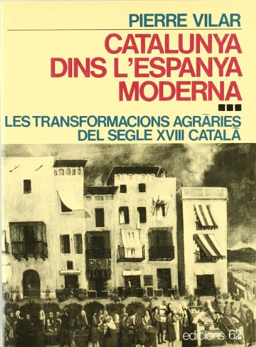 Imagen de archivo de Catalunya dins l'Espanya Moderna 3 : Les transformacions agrries del segle XVIII Catal a la venta por El Pergam Vell