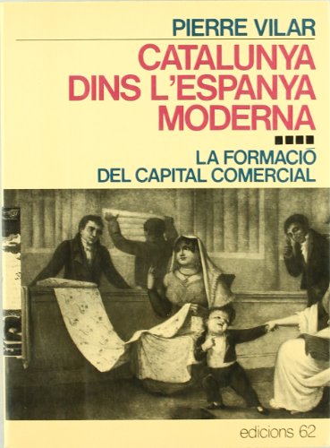 Stock image for Catalunya dins l'Espanya moderna IV.: La formaci del capital comercial for sale by HPB-Diamond
