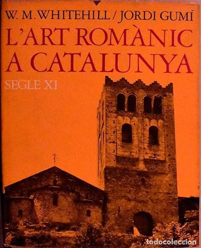 L'art romànic a Catalunya. Segle XI - Walter Muir Whitehil