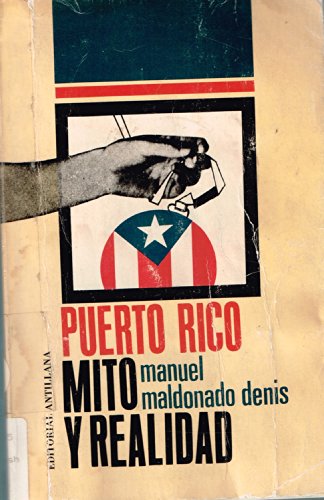 Imagen de archivo de Puerto Rico: Mito y realidad. Coleccin Historia/ciencia/sociedad No. 55 a la venta por LEA BOOK DISTRIBUTORS
