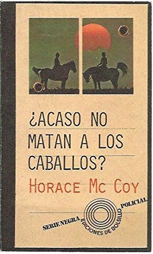 Stock image for Acaso no matan a los caballos? for sale by La Leona LibreRa