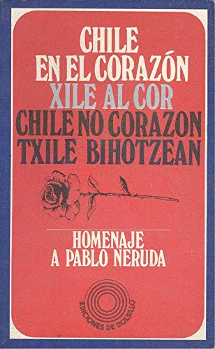 Beispielbild fr Chile en el Corazn = Xile Al Cor = Chile No Corazn = Txile Bihotzean: Homenaje a Pablo Neruda zum Verkauf von Hamelyn