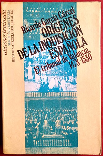 9788429712124: Los orgenes de la inquisicin Espaola: El tribunal de Valencia, 147 (HISTORIA, CIENCIA Y SOCIEDAD)