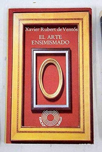 El arte ensimismado (EsteÌtica) (Spanish Edition) (9788429714197) by Rubert De VentoÌs, Xavier