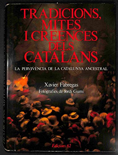 9788429715347: Tradicions, mites i creences dels catalans: La pervivncia de la Catalunya ancestral