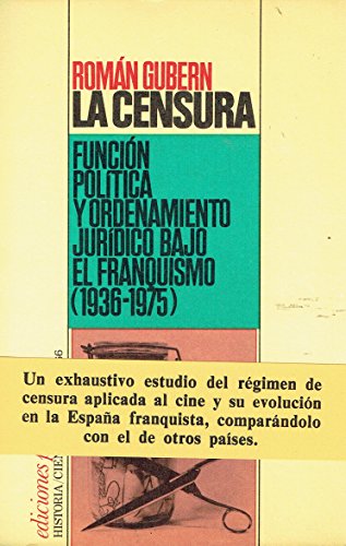 Stock image for La censura: Funcio?n poli?tica y ordenamiento juri?dico bajo el franquismo (1936-1975) (Historia, ciencia, sociedad) (Spanish Edition) for sale by Iridium_Books