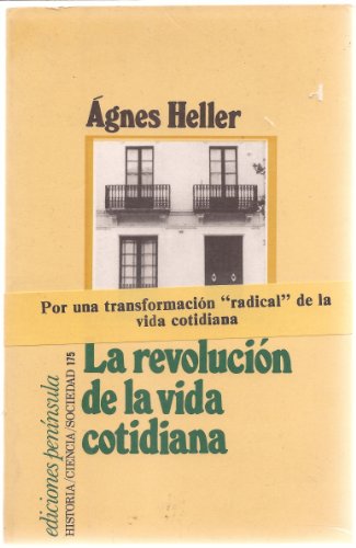 LA REVOLUCION DE LA VIDA COTIDIANA - HELLER, Ágnes (Budapest, Hungría)