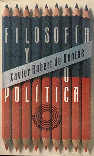 Imagen de archivo de Filosof a y pol tica (Ediciones de bolsillo) RUBERT DE VENTS, Xavier (Barcelona, 1939) a la venta por VANLIBER