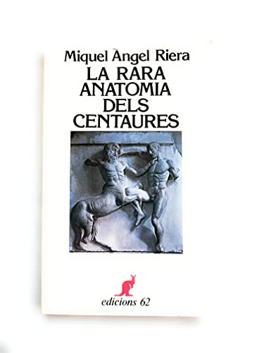 Imagen de archivo de La rara anatomia dels centaures (El Cangur) a la venta por medimops