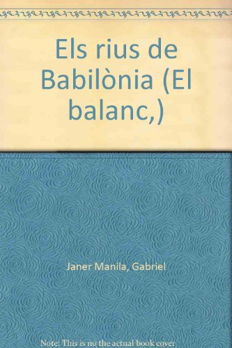 Stock image for Els rius de Babilnia (El Balanc) for sale by medimops