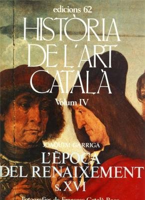 Stock image for HISTRIA DE LART CATAL (Volum IV). Lpoca del Renaixement-Segle XVI (en cataln) for sale by Libreria HYPATIA BOOKS