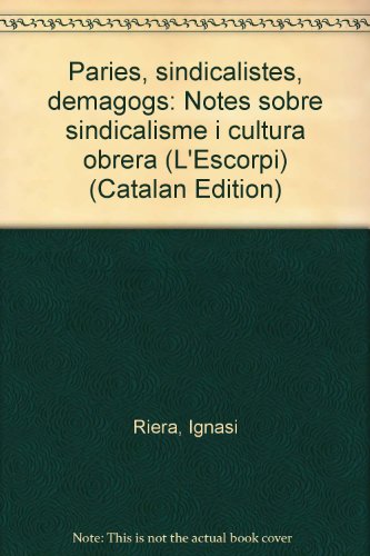 Imagen de archivo de Pries, sindicalistes, demagogs (L'Escorp. Idees) a la venta por Els llibres de la Vallrovira