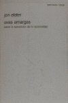 Uvas amargas: Sobre la subversiÃ³n de la racionalidad (PENINSULA IDEAS) (Spanish Edition) (9788429727562) by Elster, John