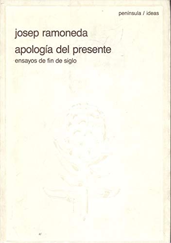 Imagen de archivo de Apologia Del Presente : Ensayos De Fin De Siglo a la venta por Almacen de los Libros Olvidados
