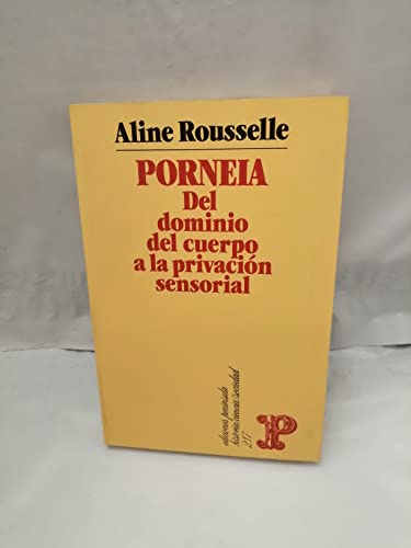 9788429729931: Porneia: Del dominio del cuerpo a la privacin sensorial: Del siglo I: Del siglo II al IV de la era cristiana (HISTORIA, CIENCIA Y SOCIEDAD)