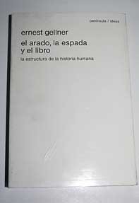 El arado, la espada y el libro: La estructura de la historia humana (PENINSULA IDEAS) (Spanish Edition) (9788429737288) by Gellner, Ernest