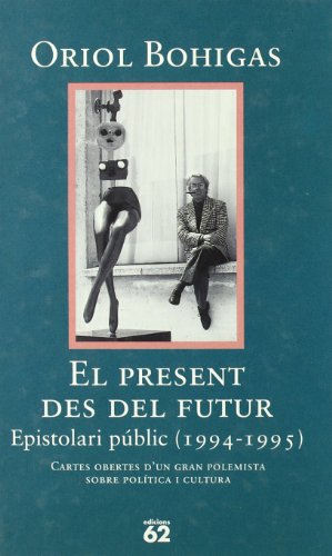 9788429741261: El present des del futur.: Epistolari pblic (1994-1995) (Biografies i Memries)