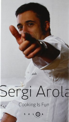 Beispielbild fr Sergi Arola - Cooking Is Fun zum Verkauf von WorldofBooks