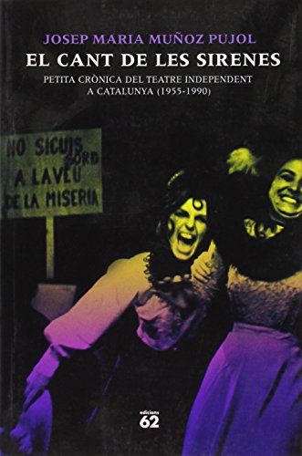 Imagen de archivo de EL CANT DE LES SIRENES. Petita crnica del teatre independent a Catalunya (1955-1990) a la venta por Libreria HYPATIA BOOKS