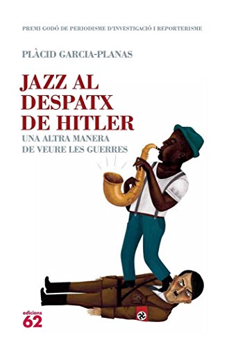 Imagen de archivo de Jazz Al Despatx de Hitler: Una Altra Manera de Veure Les Guerres a la venta por Hamelyn