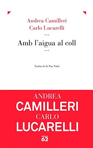 Stock image for Amb l'aigua al coll Lucarelli, Carlo / Camilleri, An for sale by Iridium_Books