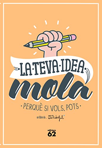 Imagen de archivo de La teva idea mola : perqu si vols, pots (Edicions 62 - Nous Negocis) a la venta por medimops