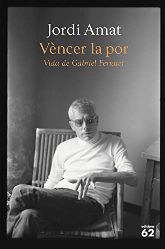 Imagen de archivo de Vncer la por. Vida de Gabriel Ferrater (Biografies i Memries) a la venta por medimops