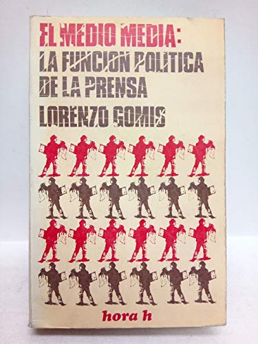 9788429900651: El medio media: La función política de la prensa (Hora H ; 56) (Spanish Edition)