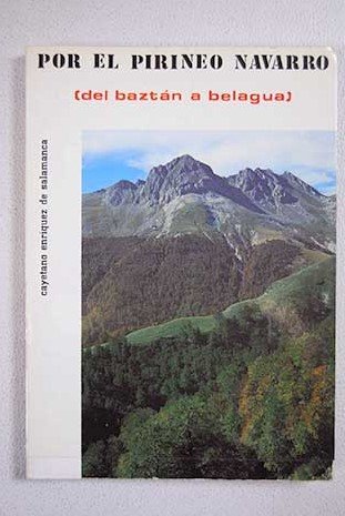 Por el Pirineo navarro (del Baztán a Belagua). Con 45 ilustraciones a todo color, 195 ilustracion...