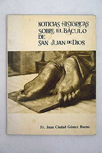 Imagen de archivo de Noticias histricas sobre el bculo de San Juan de Dios. a la venta por Librera PRAGA