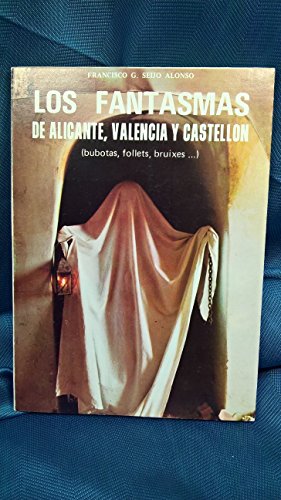 9788430009633: LOS FANTASMAS DE ALICANTE, VALENCIA Y CASTELLON (BUBOTAS, FOLLETS, BRUIXES.)