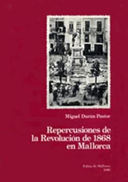 Imagen de archivo de REPERCUSIONES DE LA REVOLUCIN DE 1868 EN MALLORCA a la venta por Librerias Prometeo y Proteo