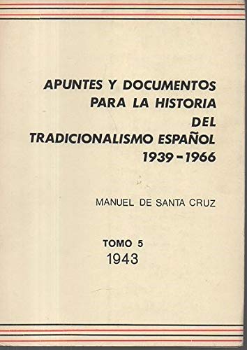 Apuntes y documentos para la historia del Tradicionalismo Español 1939-1966. Tomo 5 - 1943