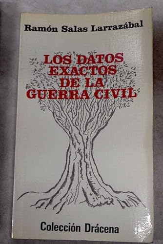 Los datos exactos de la guerra civil (ColeccioÌn DraÌcena) (Spanish Edition) (9788430026944) by Salas LarrazaÌbal, RamoÌn