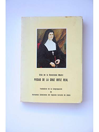9788430027132: Vida de la Reverenda Madre Piedad de la Cruz Ortz Real. Fundadora de la Congregacin de Hermanas Salesianas del Sagrado Corazn de Jess.