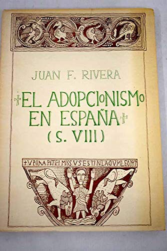 9788430031900: EL ADOPCIONISMO EN ESPAA -SIGLO VIII- HISTORIA Y DOCTRINA.