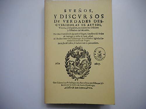 EdicioÌn facsimilar de SuenÌƒos y discursos de verdades descubridoras de abusos, vicios y enganÌƒos, en todos los oficios y estados del mundo (Spanish Edition) (9788430034611) by Quevedo, Francisco De