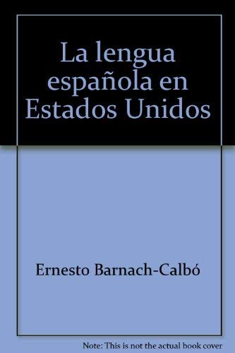 LA LENGUA ESPAÑOLA EN ESTADOS UNIDOS - Barnach-Calbo, Ernesto (Autogr.)