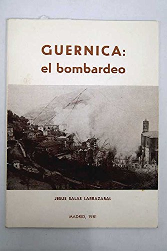 Imagen de archivo de Guernica: El bombardeo (Spanish EditiSalas Larraza bal, Jesu s a la venta por Iridium_Books