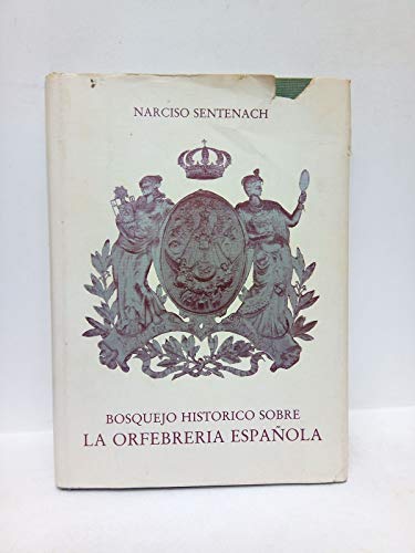 9788430054596: BOSQUEJO HISTRICO SOBRE LA ORFEBRERA ESPAOLA (Madrid, 1981)