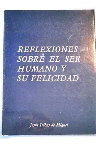 Stock image for Reflexiones sobre el ser humano y su felicidad for sale by Librera Prez Galds