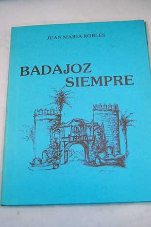 Imagen de archivo de Badajoz siempre a la venta por Iridium_Books