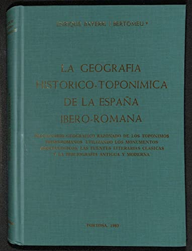 La geografiÌa histoÌrico-toponiÌmica de la EspanÌƒa ibero-romana: Diccionario geograÌfico razonado de los topoÌnimos ibero-romanos, utilizando los ... antigua y moderna (Spanish Edition) (9788430088058) by Bayerri Y Bertomeu, Enrique